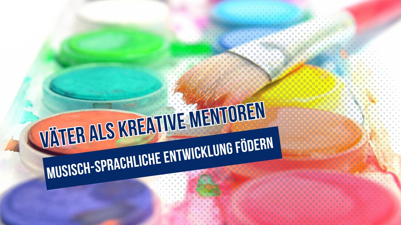 Beitragsbild zum Thema Papa als kreativer Mentor