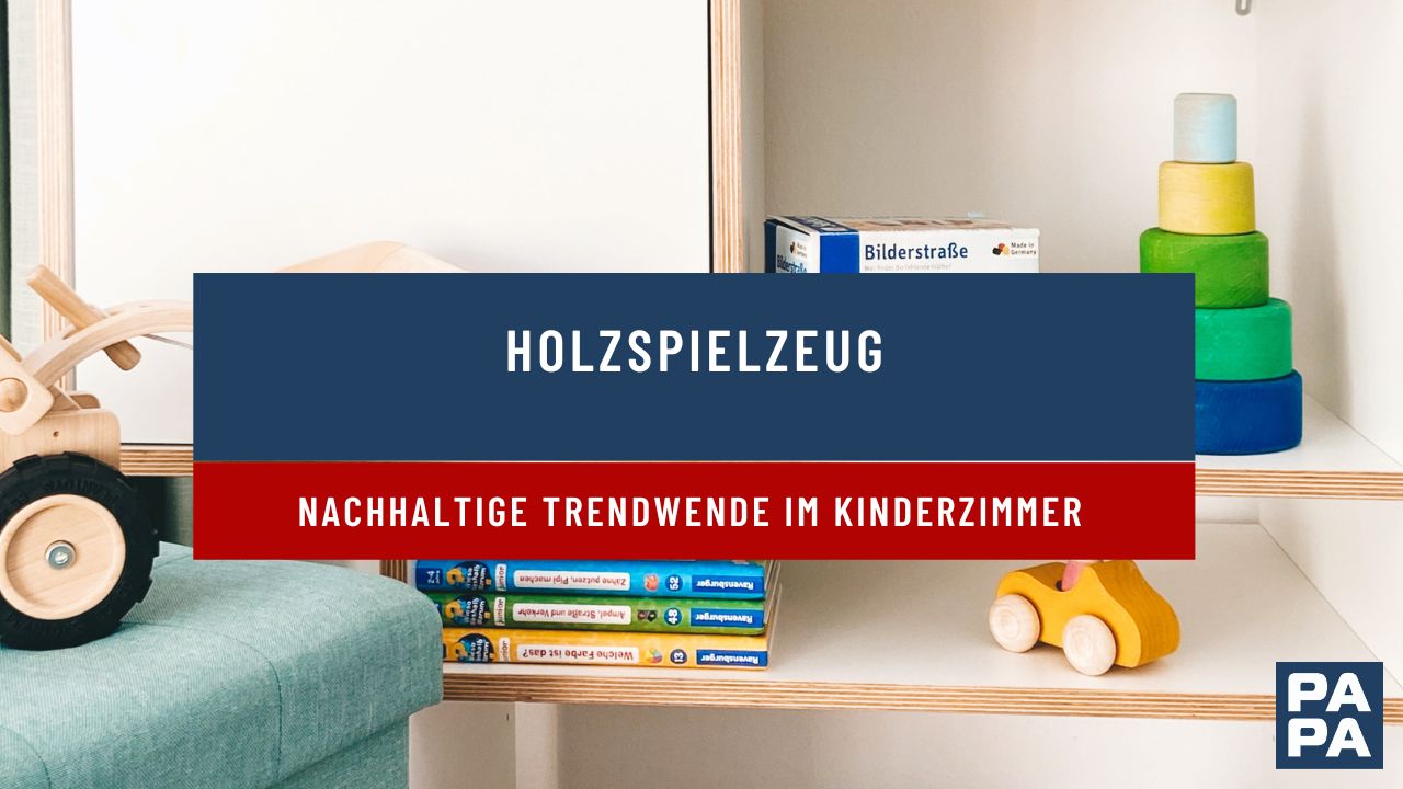 Holzspielzeug: Nachhaltige Trendwende im Kinderzimmer